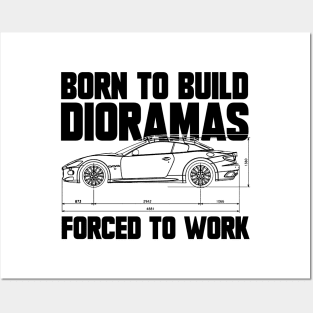 Born To Build Dioramas, Forced to Work - Funny Quote Posters and Art